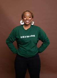 ITS OK TO TAKE A BREAK Sweatshirt (Green)