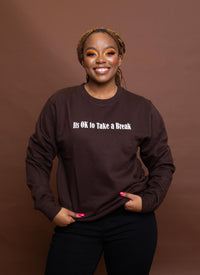 ITS OK TO TAKE A BREAK Sweatshirt (Brown)