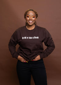 ITS OK TO TAKE A BREAK Sweatshirt (Brown)